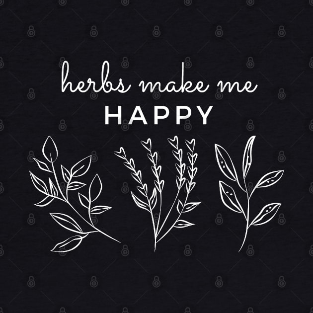 Herbs Make Me Happy by EdenLiving